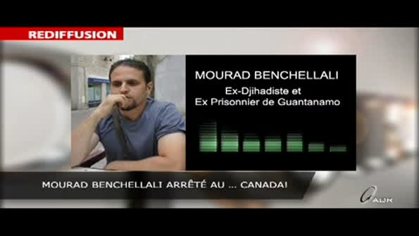 Mourad Benchellali arrêté au … Canada!